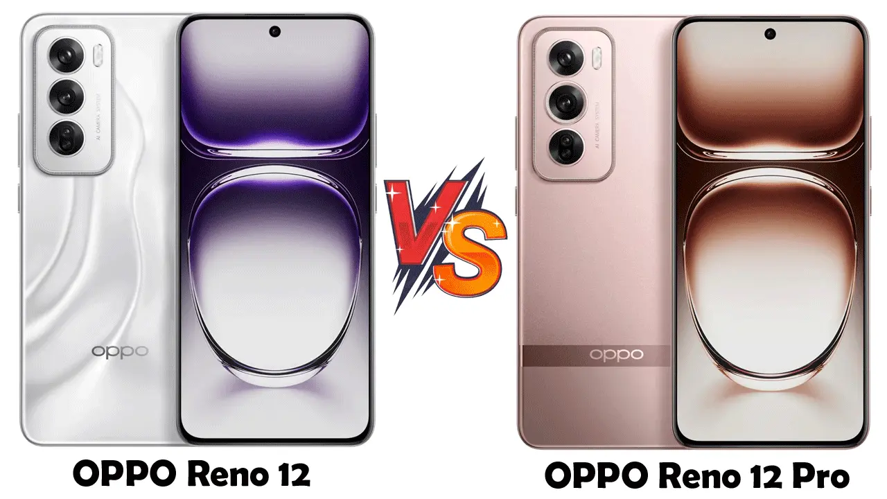 OPPO Reno 12 Vs Reno 12 Pro