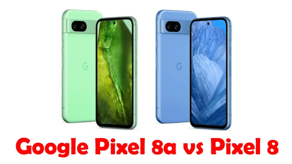 Google Pixel 8a vs Pixel 8