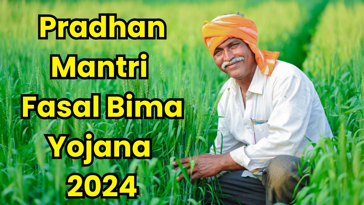 Pradhan Mantri Fasal Bima Yojana 2024